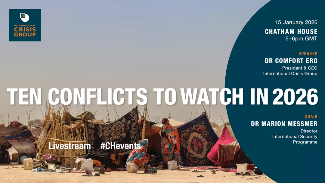 Ten Conflicts to Watch in 2026 | Chatham House Event